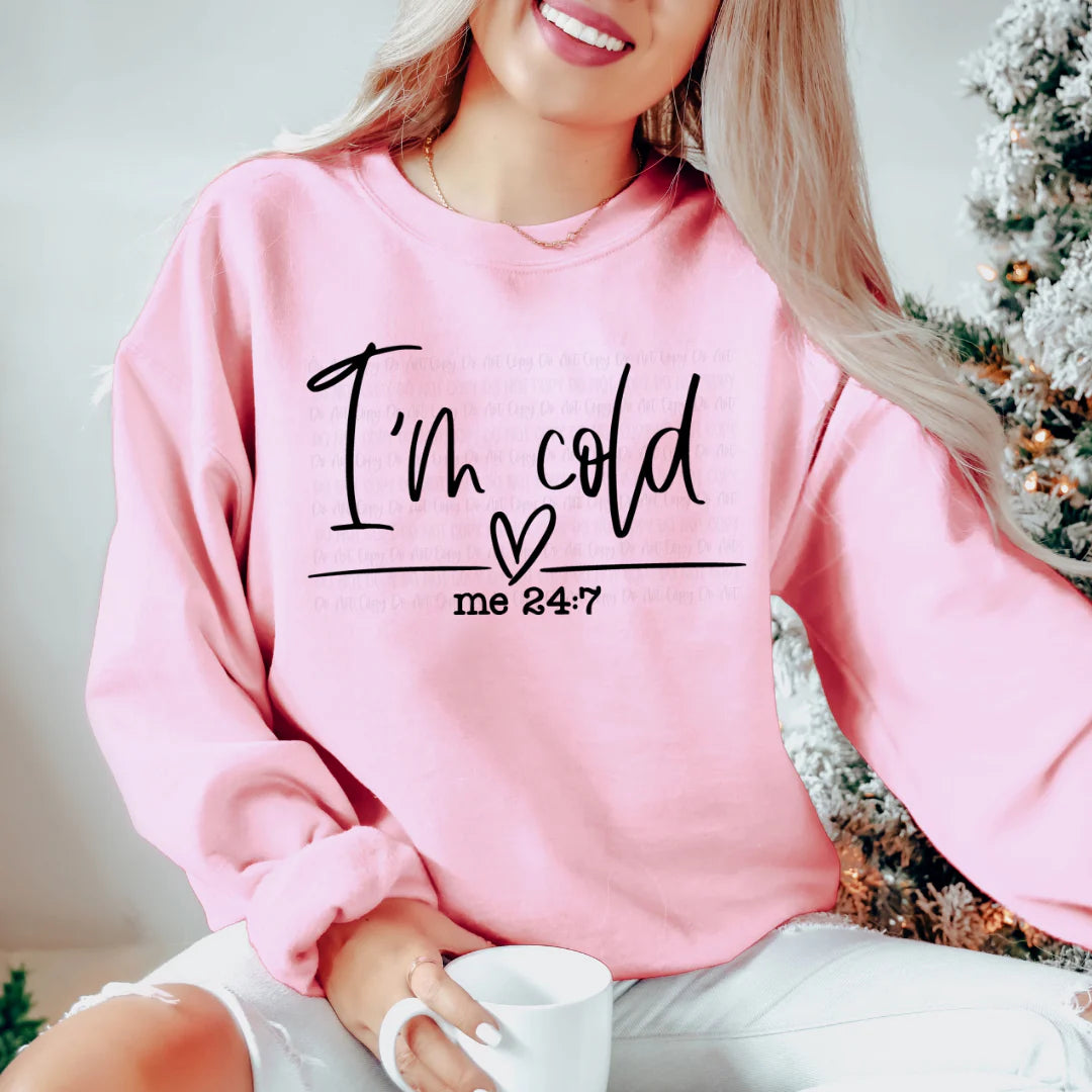 Single Color Screen Print- I'M COLD 24/7