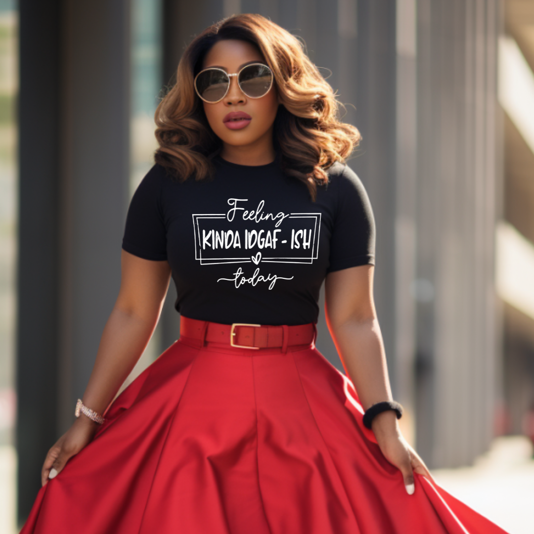 Single Color Screen Print - FEELING KINDA IDGAF-ISH