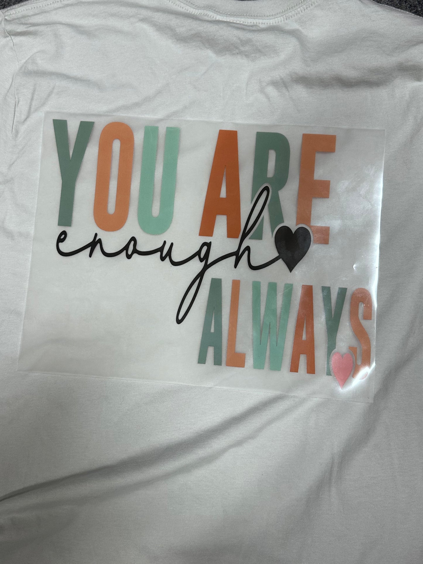 Clear Film Full Color Screen Print - YOU ARE ENOUGH MULTICOLOR WITH SLEEVE