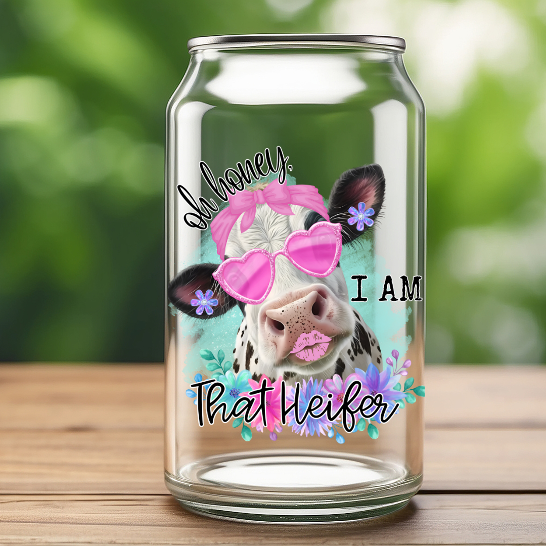 16 0z UV DTF Cup Decal- I AM THAT HEIFER