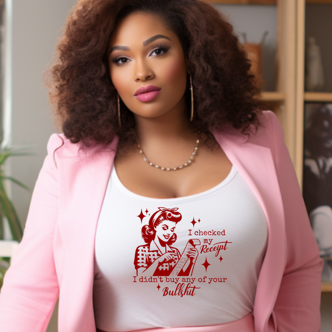 Single Color Screen Print - I CHECKED MY RECEIPT