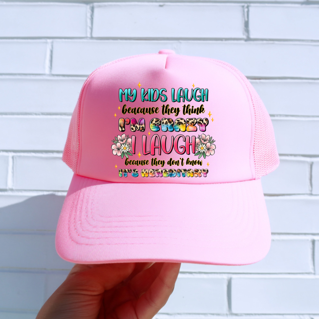 DTF HAT TRANSFER- MY KIDS LAUGH BECAUSE THEY THINK I'M CRAZY