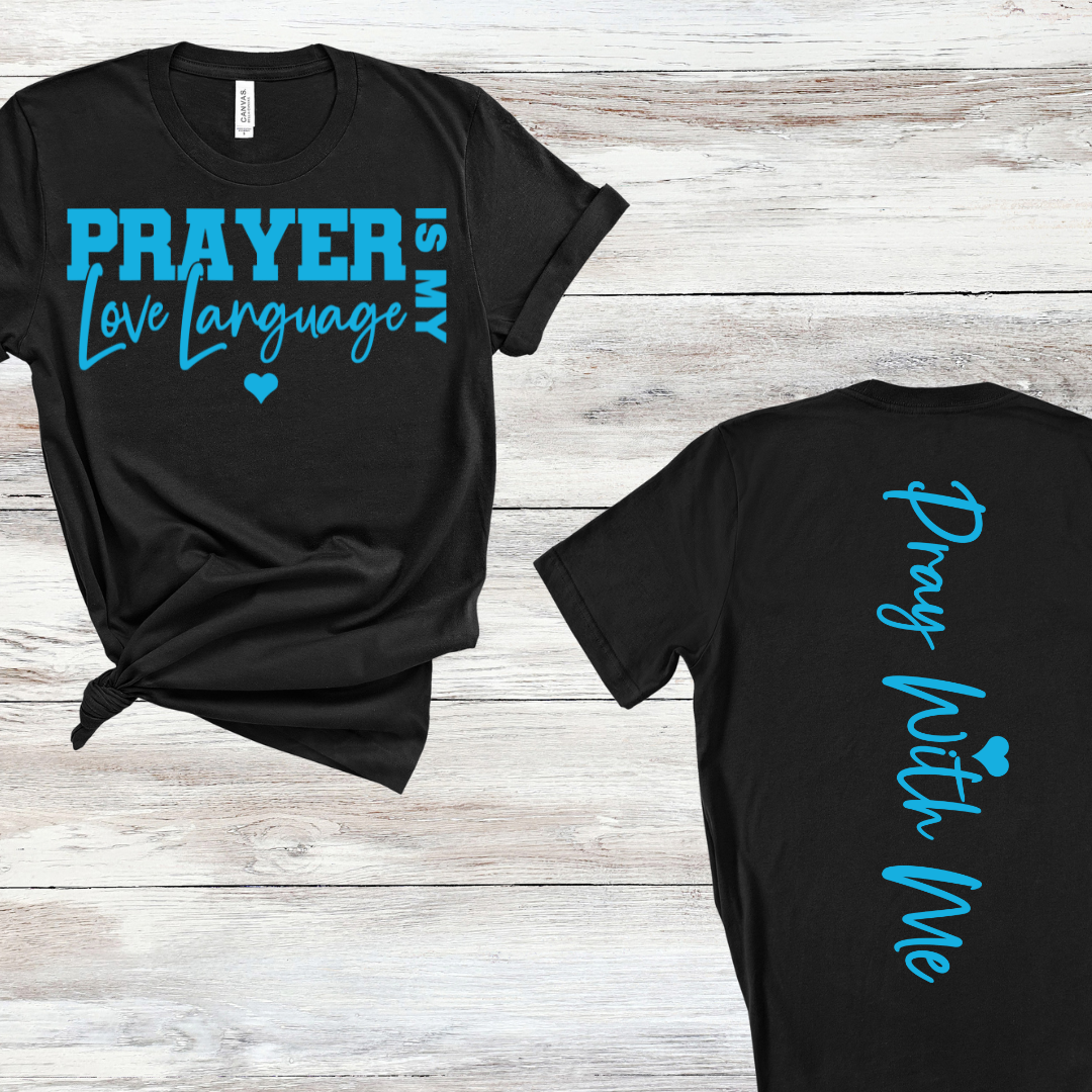 Single Color Screen Print - PRAYER IS MY LOVE LANGUAGE