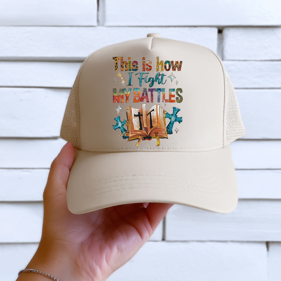 DTF HAT TRANSFER- THIS IS HOW I FIGHT MY BATTLES