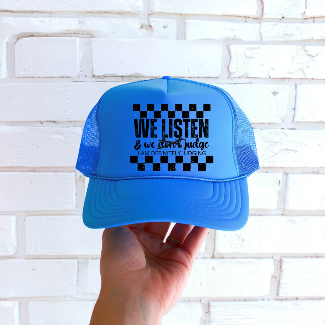 HAT TRANSFER-SINGLE COLOR SCREEN PRINT- WE LISTEN AND WE JUDGE