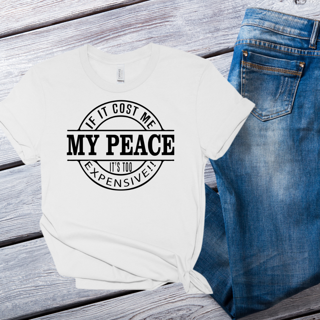 SINGLE COLOR SCREEN PRINT- IF IT COST ME MY PEACE