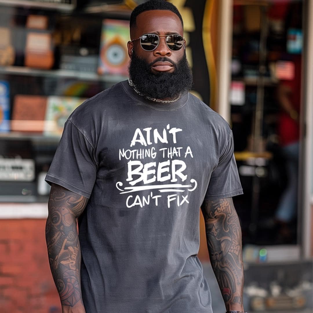 AIN;T NOTHING A BEER CAN;T FIX