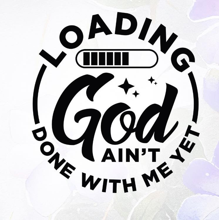 SINGLE COLOR SCREEN PRINT- GOD AINT DONE WITH ME