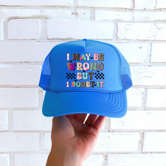 DTF HAT TRANSFER- I MAY BE WRONG