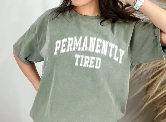 Single Color Screen Print-PERMANENTLY TIRED