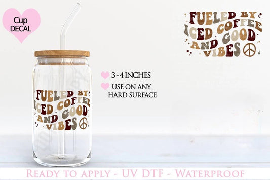 16 0z UV DTF Cup Decal- FUELED BY ICE COFFEE