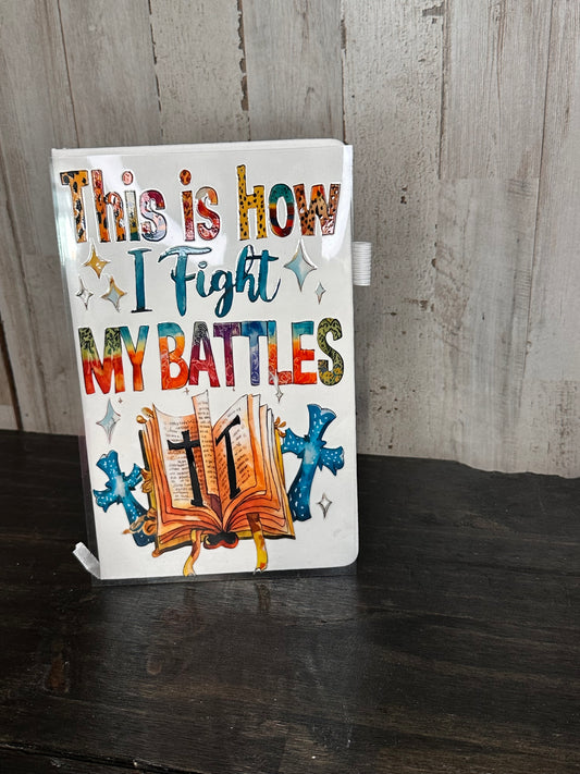 Journal Cover UV DTF- THIS IS HOW I FIGHT MY BATTLES