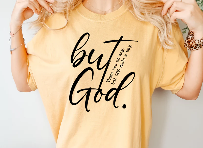 Single Color Screen Print- BUT GOD