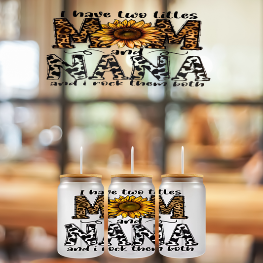 16 0z UV DTF Cup Wrap- I HAVE TWO TITLES MAMA AND NANA, DOUBLE SIDED