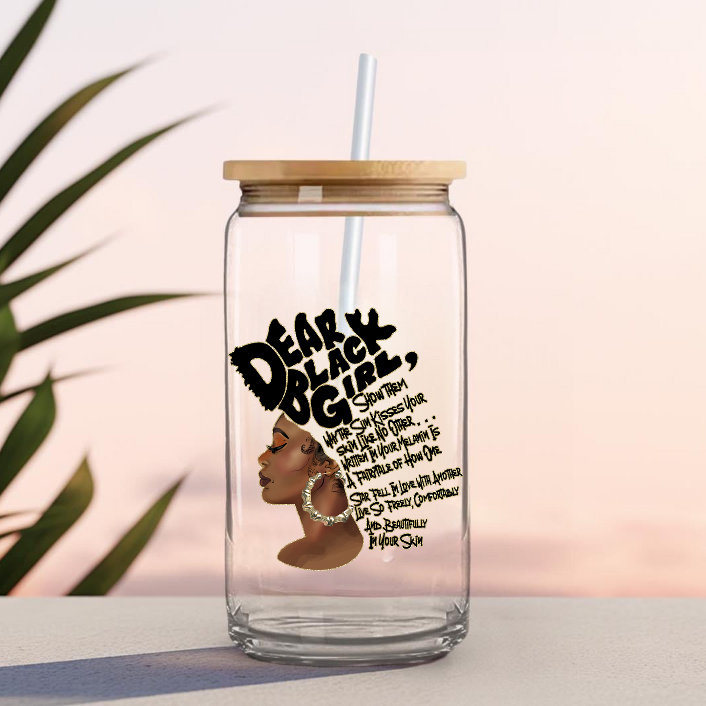 16 0z UV DTF Cup Decal- DEAR BLACK GIRL (DOUBLE SIDED)