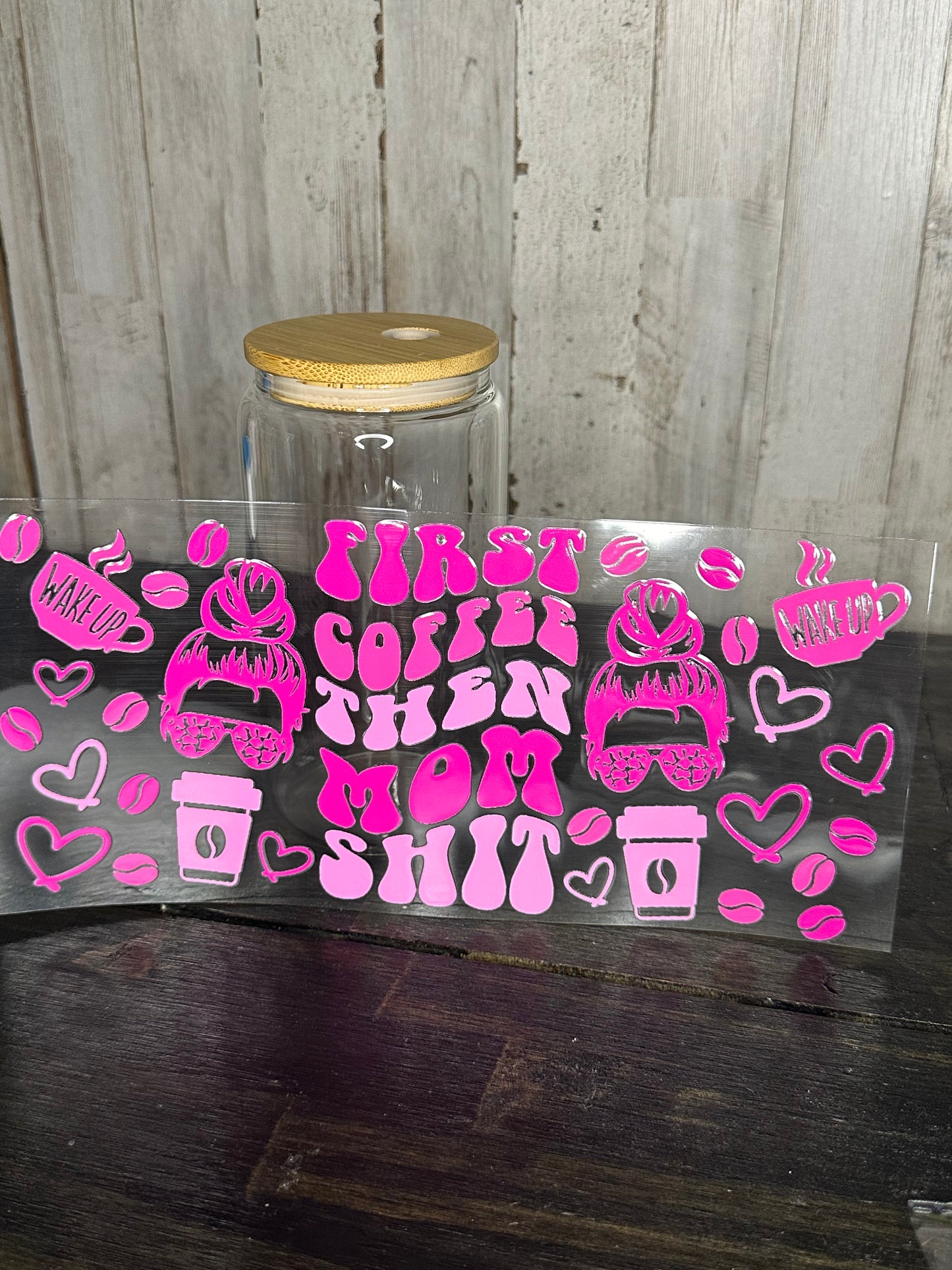 16 0z UV DTF Cup Wrap- FIRST COFFEE THEN MOM STUFF