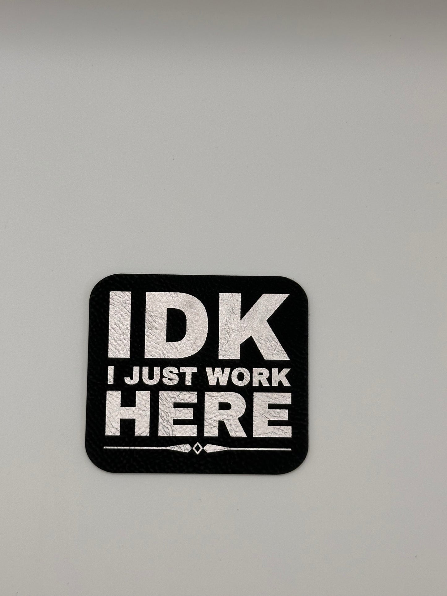 #101- IDK I JUST WORK HERE