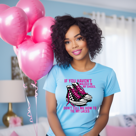 DTF Transfer- IF YOU HAVEN'T WALK IN MY SHOES