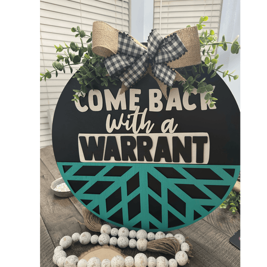COME BACK WITH A WARRANT DOOR HANGER