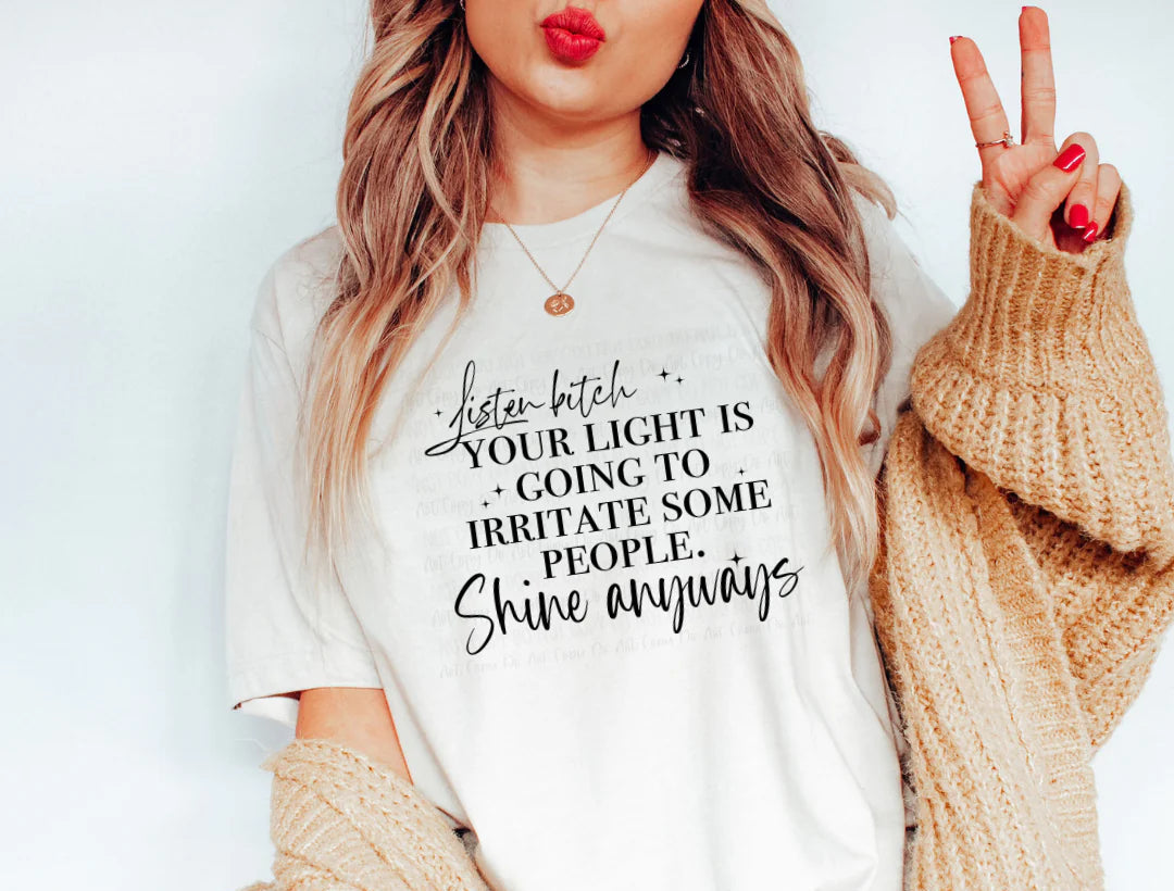 Single Color Screen Print -LISTEN B! SHINE ANYWAYS