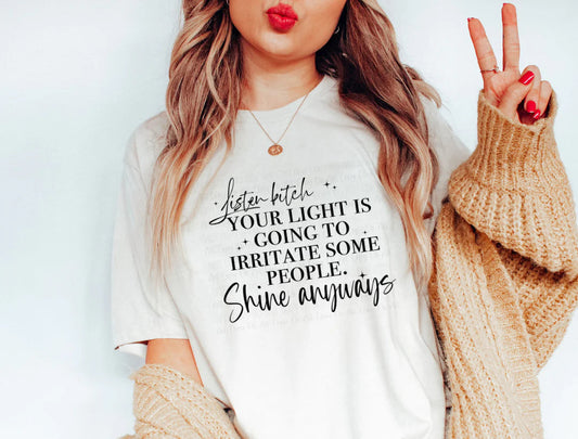 Single Color Screen Print -LISTEN B! SHINE ANYWAYS