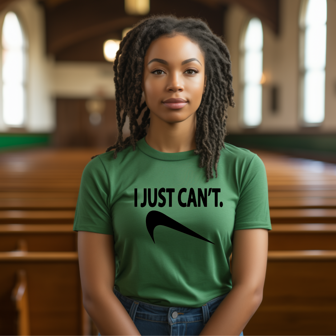 Single Color Screen Print -I JUST CAN'T