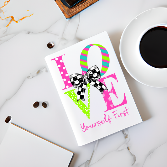 Journal Cover UV DTF- LOVE YOURSELF FIRST