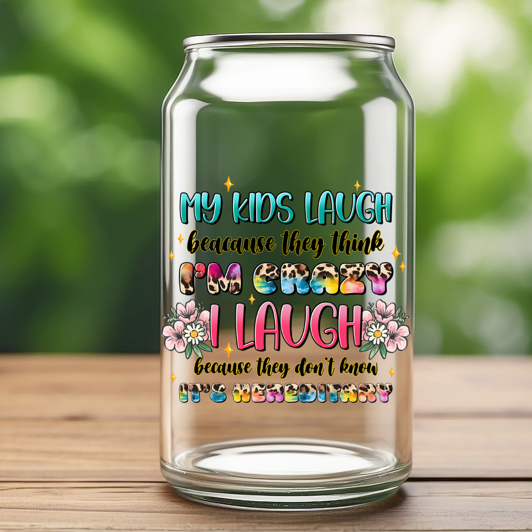 16 0z UV DTF Cup Decal- MY KIDS LAUGH