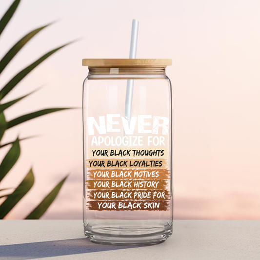 16 0z UV DTF Cup Decal- NEVER APOLOGIZE (DOUBLE SIDED)