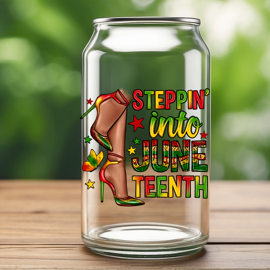 16 0z UV DTF Cup Decal- STEPPIN INTO JUNETEENTH