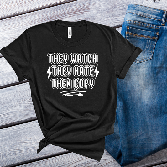 SINGLE COLOR SCREEN PRINT- THEY WATCH HATE AND COPY