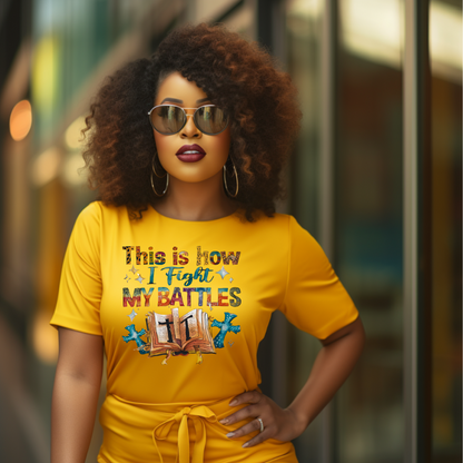 DTF Transfer- THIS IS HOW I FIGHT MY BATTLES