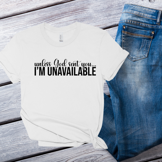 SINGLE COLOR SCREEN PRINT- I'M UNAVAILABLE