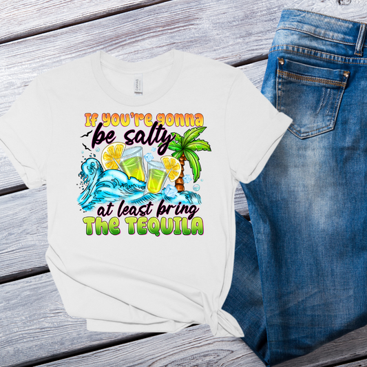 DTF Transfer- IF YOU'RE GOING TO BE SALTY