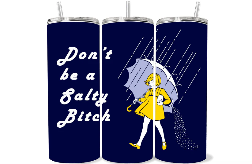 20 0Z SUBLIMATION TRANSFER - DON'T BE A SALTY B