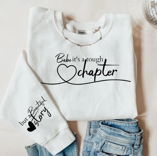 Single Color Screen Print - BABE IT'S A TOUGH CHAPTER