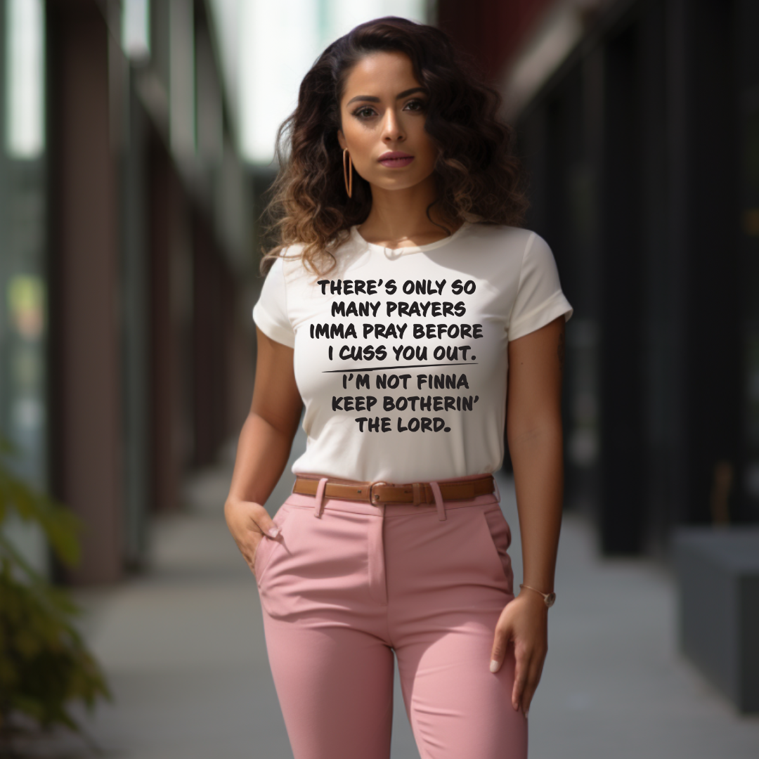 Single Color Screen Print - THERE'S ONLY SO MANY PRAYERS